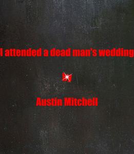 I attended a dead man's wedding.